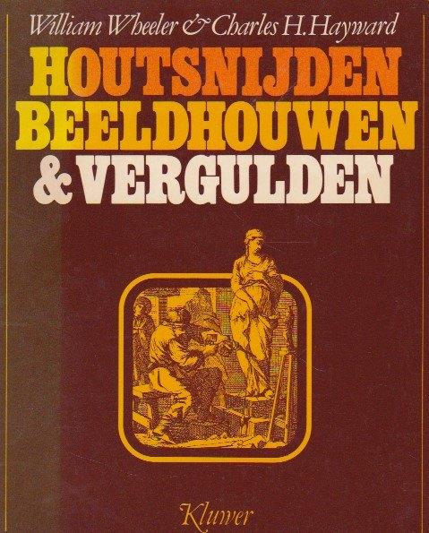 Houtsnijden Beeldhouwen & Vergulden - William Wheeler, William Wheeler, Houtbewerking, Ophalen of Verzenden, Zo goed als nieuw