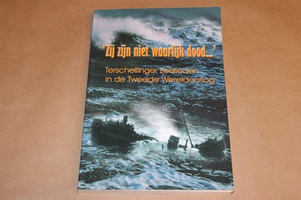 'Zij zijn niet waarlijk dood...' : Terschellinger zeeliede, Boeken, Ophalen of Verzenden, Tweede Wereldoorlog, Zo goed als nieuw