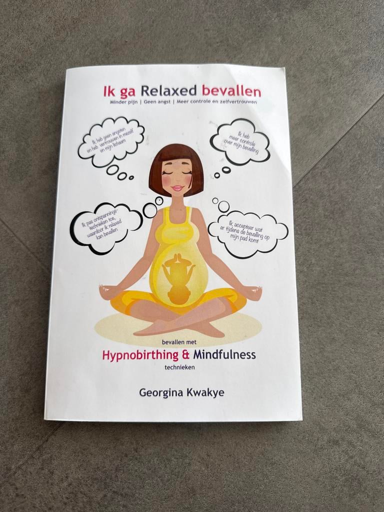 Ik ga Relaxed bevallen - Hypnobirthing & Mindfulness, Boeken, Ophalen of Verzenden, Zo goed als nieuw, Zwangerschap en Bevalling