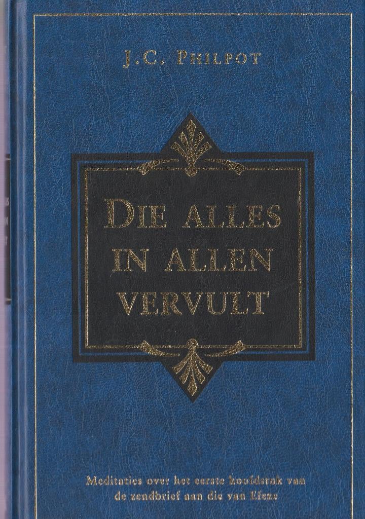 J.C.PHILPOT - DIE ALLES IN ALLEN VERVULT, Boeken, Ophalen of Verzenden, Gelezen