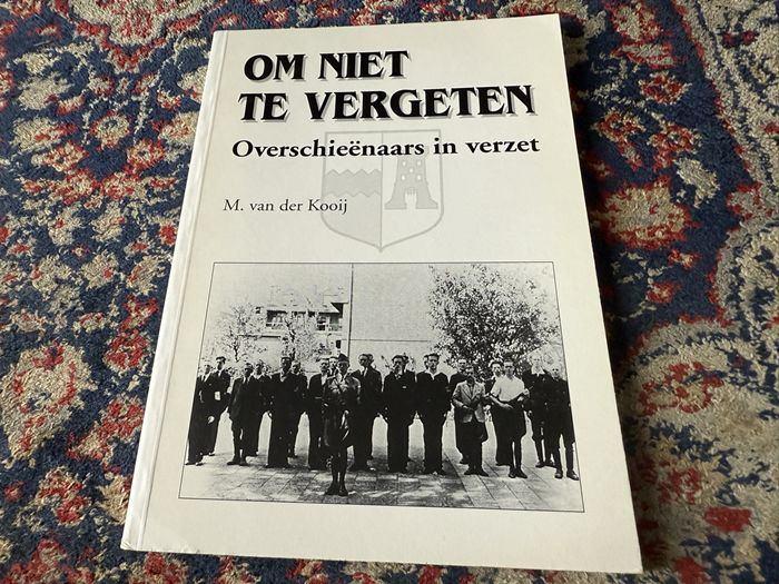 Om niet te vergeten. Overschieënaars in Verzet., Tweede Wereldoorlog, M. van der Kooij., Ophalen of Verzenden, Zo goed als nieuw