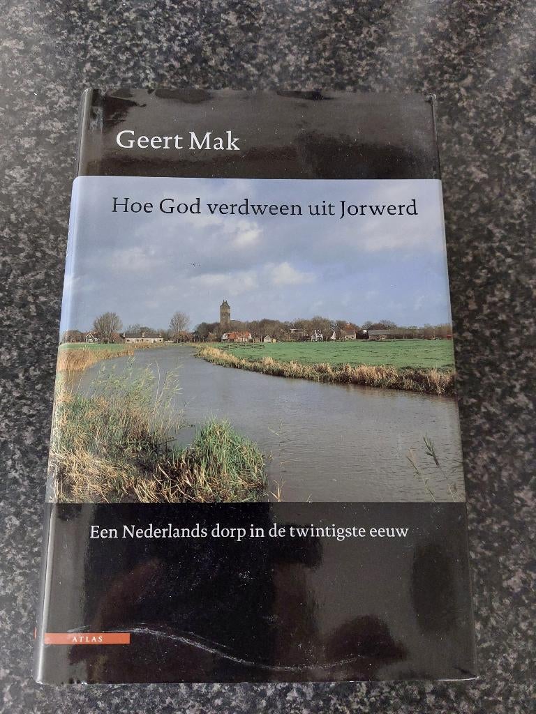 Boek: Geert Mak - Hoe God verdween uit Jorwerd, 20e eeuw of later, Zo goed als nieuw, Geert Mak, Ophalen of Verzenden
