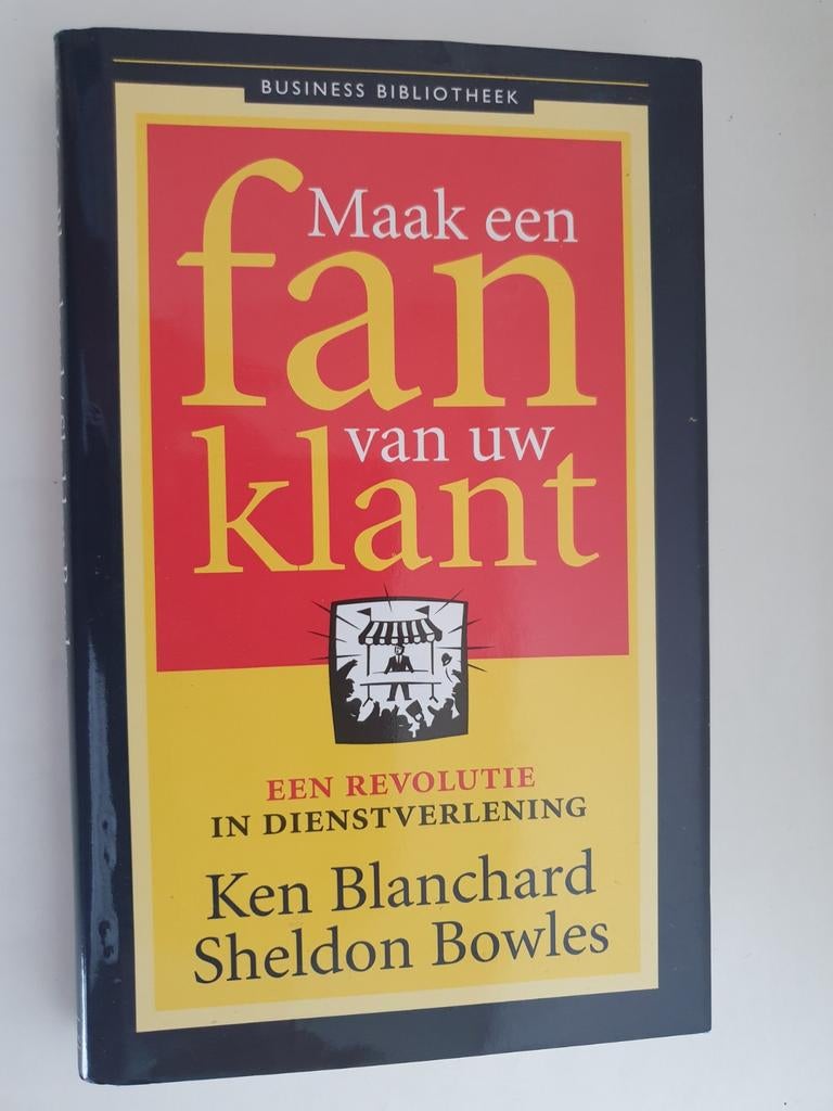 Maak een fan van uw klant - Ken Blanchard, Ophalen of Verzenden, Gelezen, Ken Blanchard, Sheldon Bowles