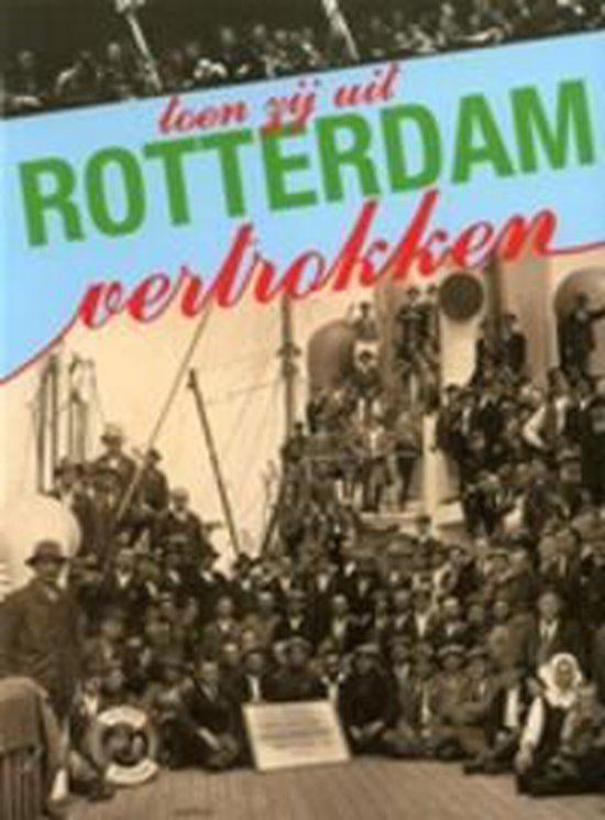 Toen zij uit ROTTERDAM vertrokken, Boeken, Geschiedenis | Stad en Regio, Ophalen of Verzenden, 19e eeuw, Zo goed als nieuw