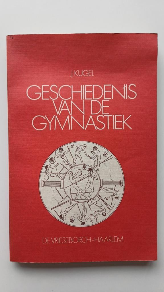 Geschiedenis van de Gymnastiek - J. Kugel, Ophalen of Verzenden, Gelezen