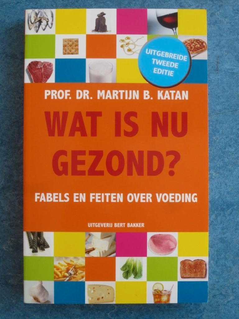 Wat is nu gezond? -  Martijn B. Katan, Ophalen of Verzenden, Zo goed als nieuw, Dieet en Voeding, Martijn B. Katan
