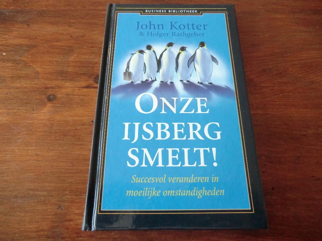 boek - John Kotter - Onze ijsberg smelt!, Ophalen of Verzenden, Gelezen, Management
