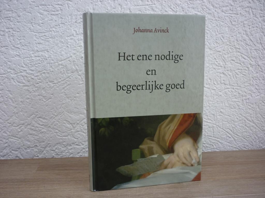 Johanna Avinck - Het ene nodige en begeerlijke goed, Ophalen of Verzenden, Zo goed als nieuw, Christendom | Protestants