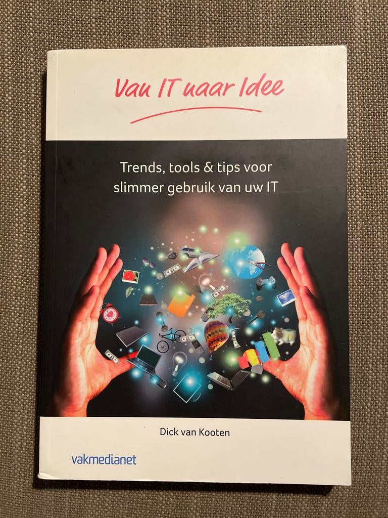 Dick van Kooten - Van IT naar Idee, Dick van Kooten, Ophalen of Verzenden, Management, Zo goed als nieuw