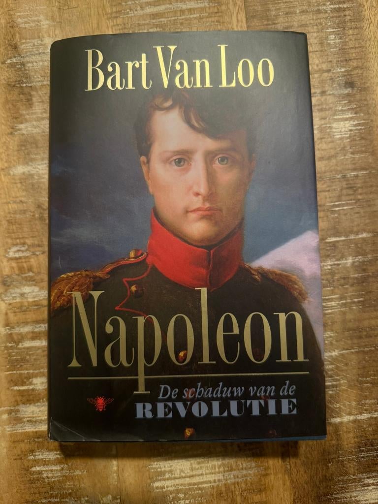 Napoleon, de schaduw van de revolutie - Bart Van Loo, Ophalen of Verzenden, Zo goed als nieuw, Bart Van Loo, Politiek