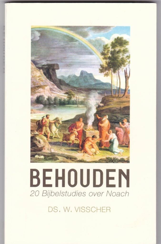 Visscher, Ds. W. – Behouden ( 20 Bijbelstudies over Noach ), Boeken, Ophalen of Verzenden, Zo goed als nieuw, Visscher, Ds. W.