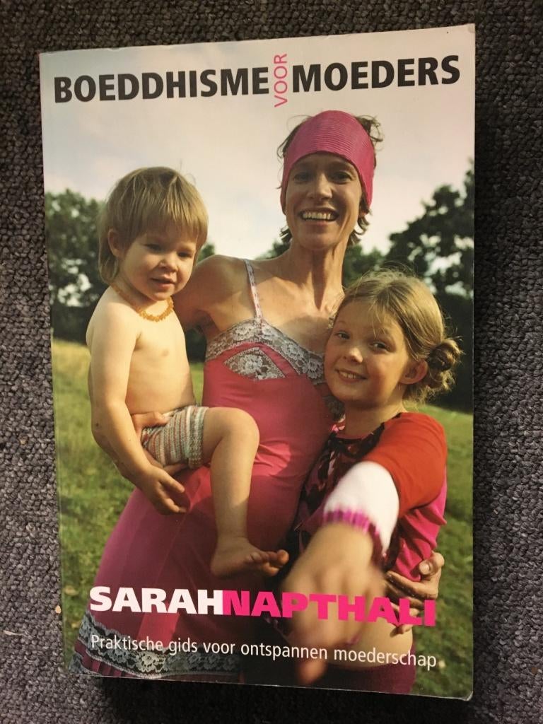 Boeddhisme voor Moeders ; door Sarah Napthali, Boeken, Gelezen, Achtergrond en Informatie, Spiritualiteit algemeen, Sarah Napthali