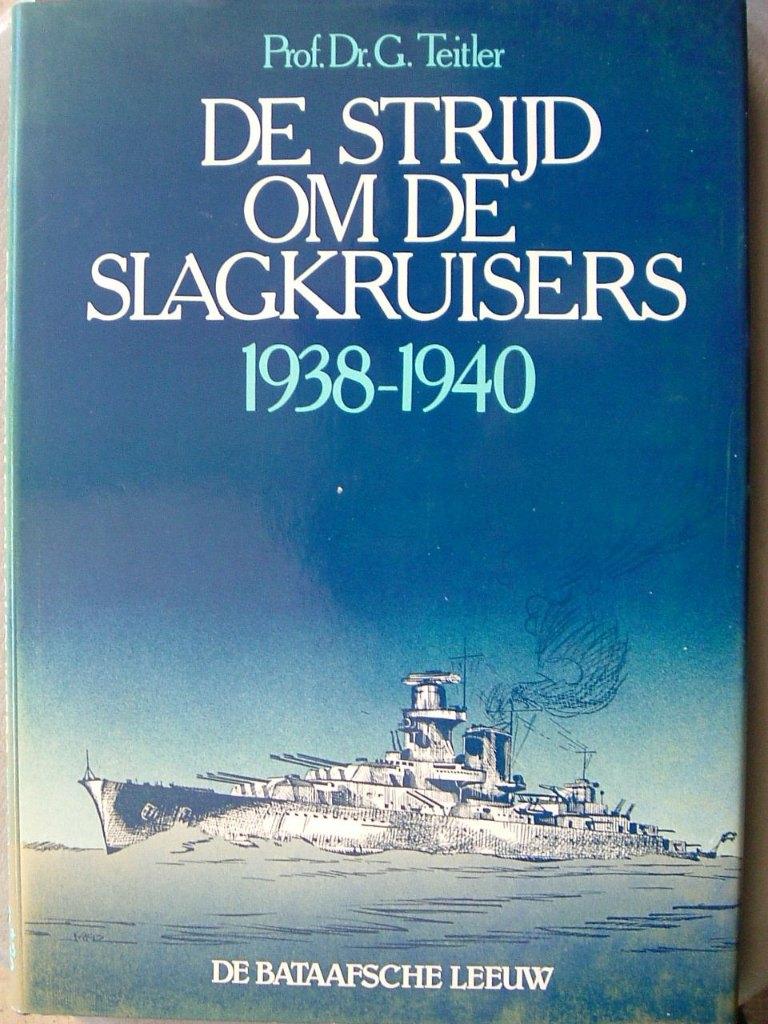 De strijd om de slagkruisers, 1938 - 1940., Boeken, Marine, Ophalen of Verzenden, G. Teiler, Tweede Wereldoorlog