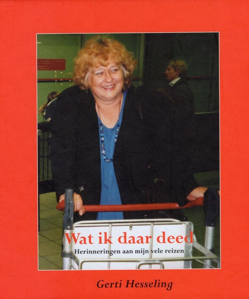 Wat Ik Daar Deed - Gerti Hesseling BOEK Reisverhaal, Ophalen of Verzenden, Gelezen, Gerti Hesseling, Europa