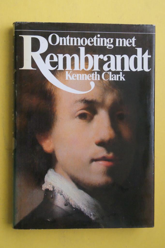 Kenneth Clarck, ONTMOETING MET REMBRANDT, Ophalen of Verzenden, Zo goed als nieuw