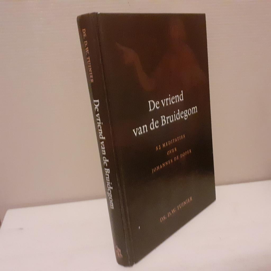 Ds. D.W. Tuinier: De vriend van de Bruidegom, Ophalen of Verzenden, Gelezen, Christendom | Protestants
