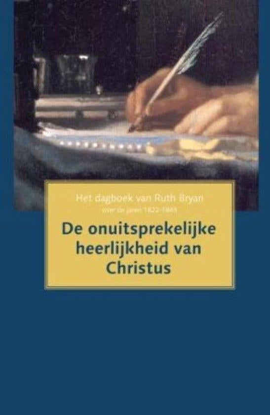 Ruth Bryan: De onuitsprekelijke heerlijkheid van Christus., Boeken, Christendom | Protestants, Ophalen of Verzenden, Zo goed als nieuw
