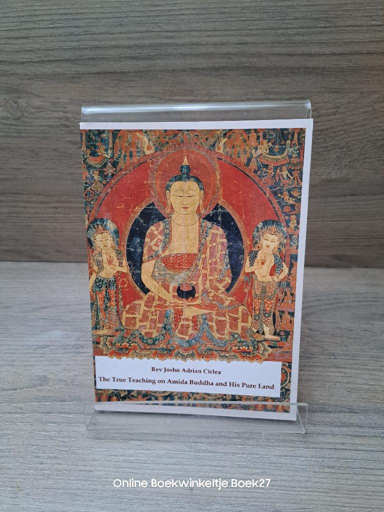 The True Teaching on Amida Buddha and His Pure Land, Ophalen of Verzenden, Zo goed als nieuw, Rev Josho Adrann Cîrlea, Boeddhisme