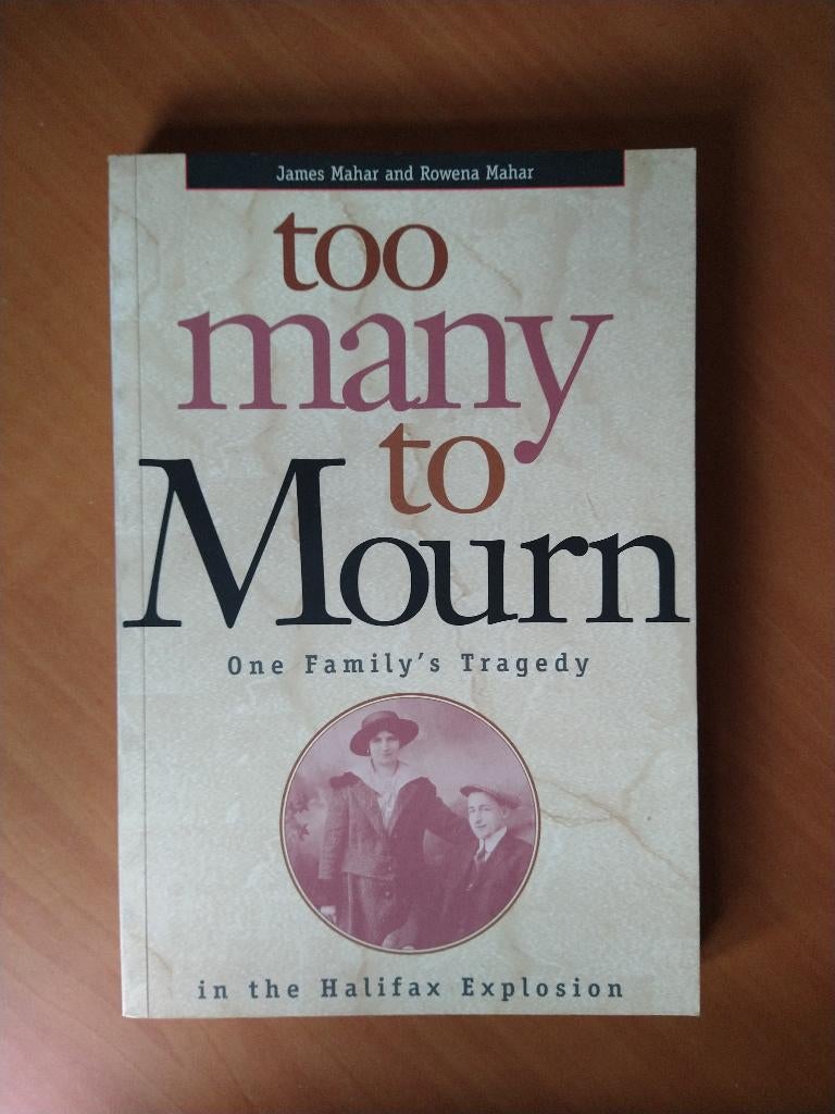 Too many to mourn. The Halifax Explosion - James Mahar, Boeken, Ophalen of Verzenden, Gelezen