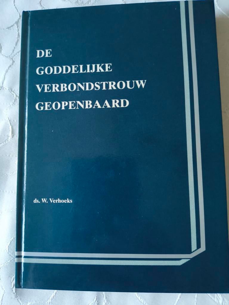 De Goddelijke verbonds trouw geopenbaard..Ds W Verhoeks, Boeken, Christendom | Protestants, Ophalen of Verzenden, Zo goed als nieuw