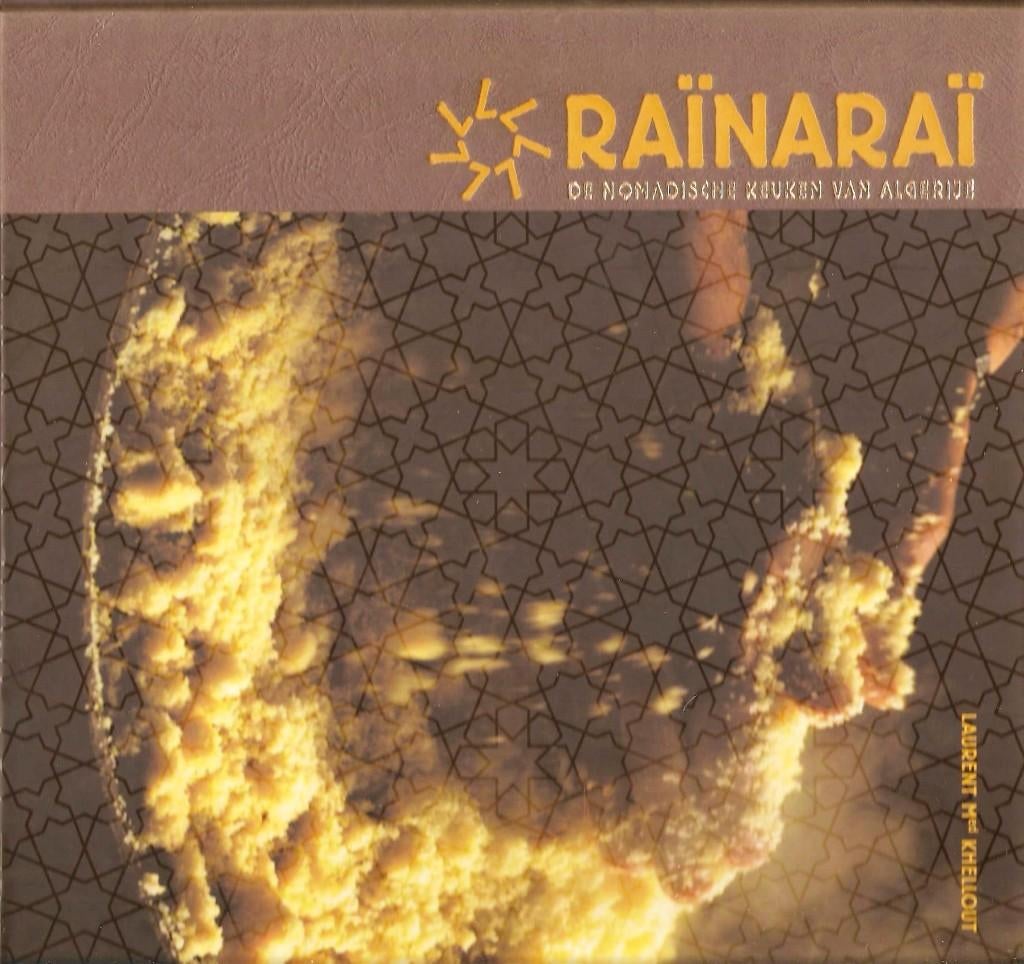 De Nomadische keuken van Algerije - RAÏNARAÏ, Boeken, Ophalen of Verzenden, Zo goed als nieuw, Midden-Oosten en Marokko