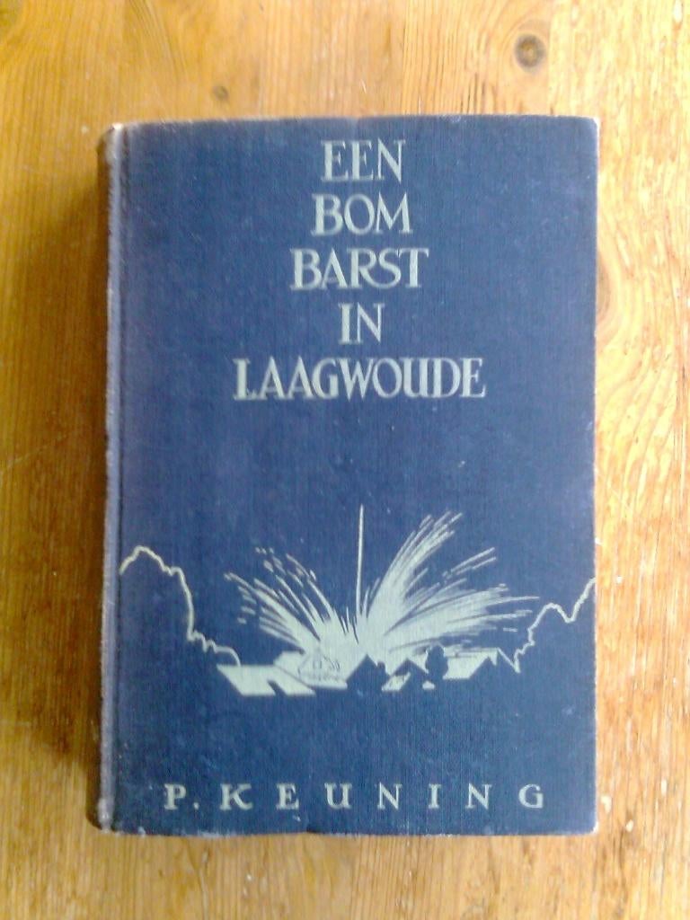 Een bom barst in Laagwoude, door P. Keuning, Ophalen of Verzenden, Tweede Wereldoorlog, Gelezen, Overige onderwerpen