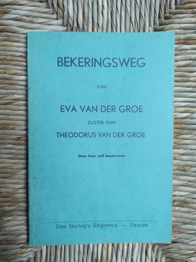 Bekeringsweg van Eva van der Groe. Zus van Theodorus., Boeken, Godsdienst en Theologie, Zo goed als nieuw, Ophalen of Verzenden