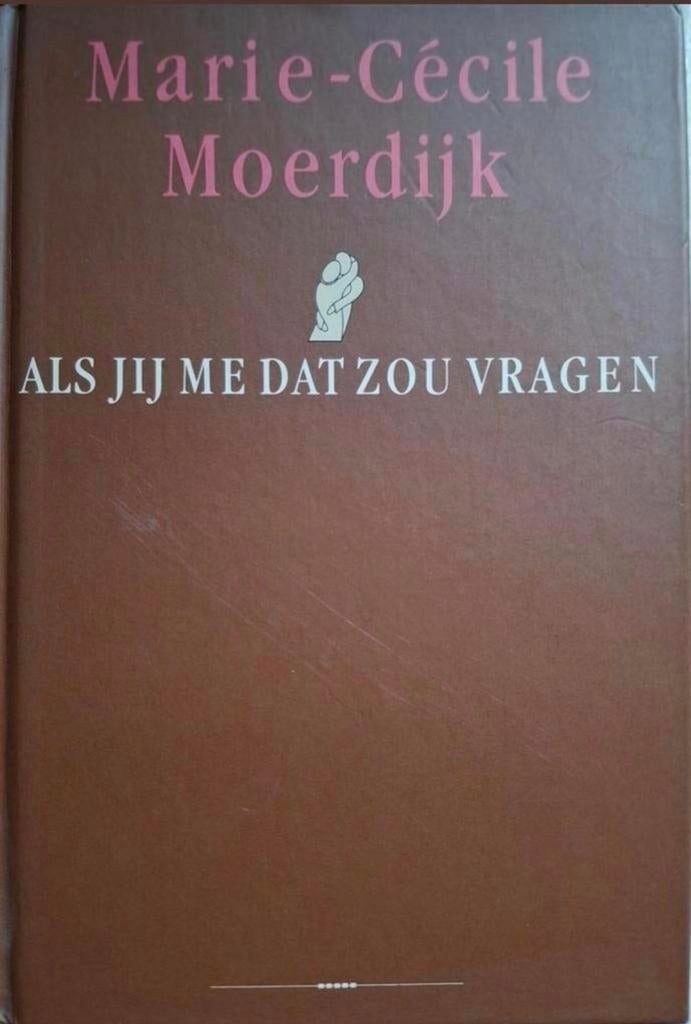 Marie - Cecile Moerdyk - Als Jij Me Dat Zou Vragen, Gelezen, Marie - Cecile Moerdyk, Ophalen of Verzenden, Eén auteur