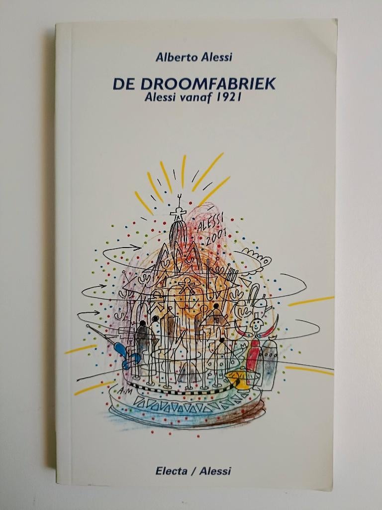 De droomfabriek Alessi vanaf 1921, Ophalen of Verzenden, Zo goed als nieuw, Overige onderwerpen, Alberto Alessi