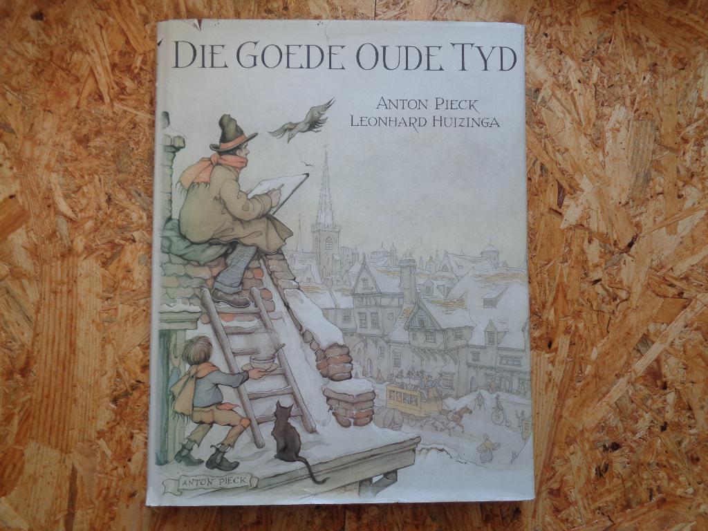 Anton Pieck, Leonhard Huizinga DIE GOEDE OUDE TIJD, Ophalen of Verzenden, Zo goed als nieuw