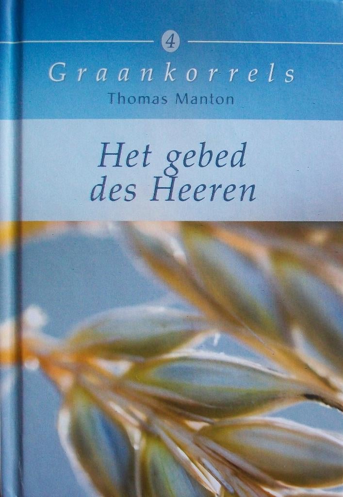 ds. Thomas Manton - Het gebed des Heeren - graankorrels 4, Ophalen of Verzenden, Zo goed als nieuw, Christendom | Protestants