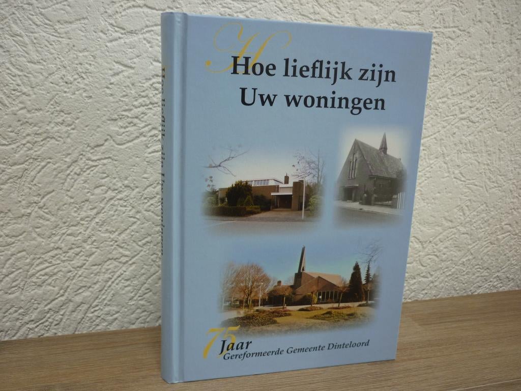 Hoe lieflijk zijn Uw woningen-75 Jaar Geref. Gem. Dinteloord, Ophalen of Verzenden, Nieuw, Christendom | Protestants