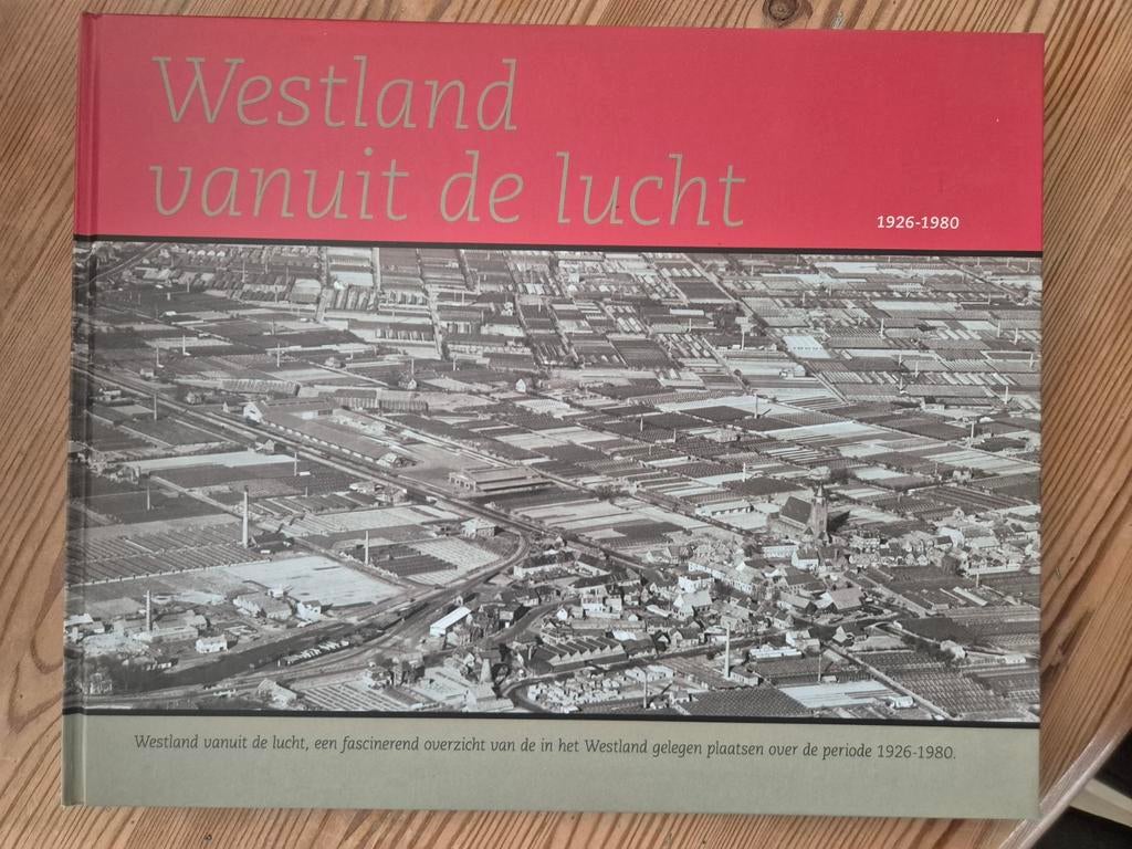 Westland vanuit de lucht 1926-1980, Boeken, Geschiedenis | Stad en Regio, Ophalen of Verzenden, 20e eeuw of later, Zo goed als nieuw