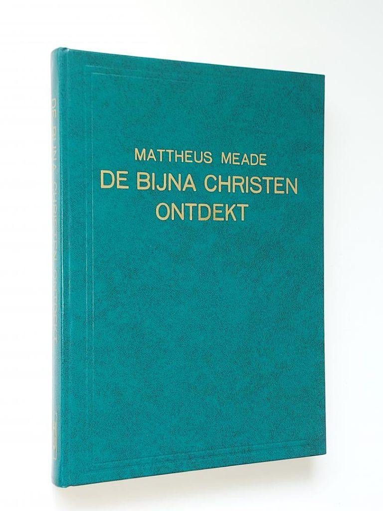Mattheüs Meade: De Bijna Christen ontdekt., Boeken, Godsdienst en Theologie, Ophalen of Verzenden, Gelezen, Mattheüs Meade, Christendom | Protestants