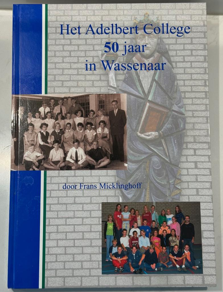 Het Adelbert College 50 jaar in Wassenaar, Boeken, Geschiedenis | Stad en Regio, 20e eeuw of later, Ophalen of Verzenden, Zo goed als nieuw