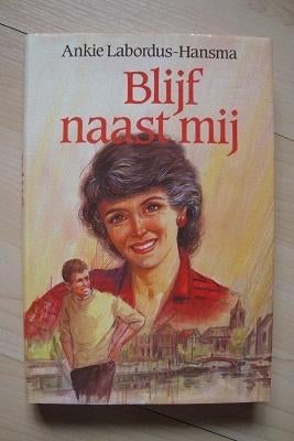 BLIJF NAAST MIJ   Ankie Labordus-Hansma, Boeken, Ophalen of Verzenden, Gelezen, Nederland
