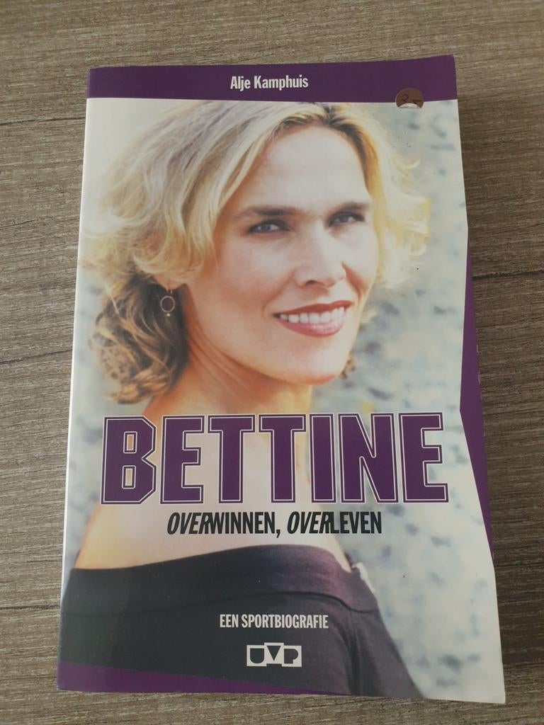 Bettine: Overwinnen, Overleven - Een Sportbiografie, Ophalen of Verzenden, Gelezen, Alje Kamphuis, Sport