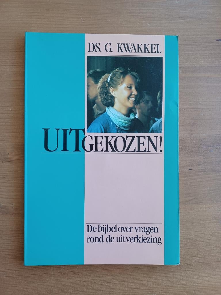 Uitgekozen ! - de Bijbel over vragen rond de uitverkiezing, Gelezen, Christendom | Protestants, Ophalen of Verzenden, Ds. G. Kwakkel