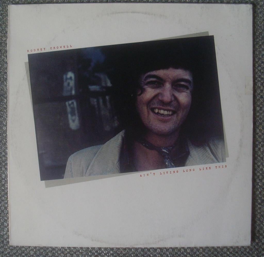 Rodney Crowell - Ain't Living Long Like This (LP) Ry Cooder, Ophalen of Verzenden, Gebruikt, 12 inch