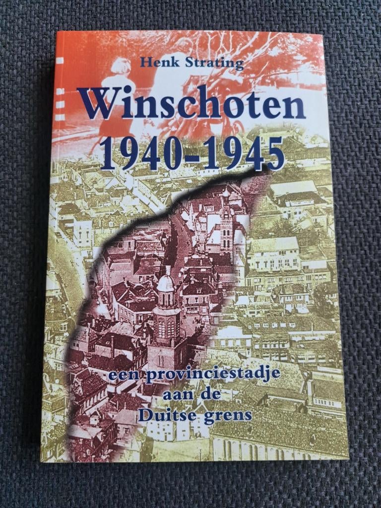 H. Strating - WINSCHOTEN 1940-1945, Tweede Wereldoorlog, Ophalen of Verzenden, Zo goed als nieuw, Overige onderwerpen