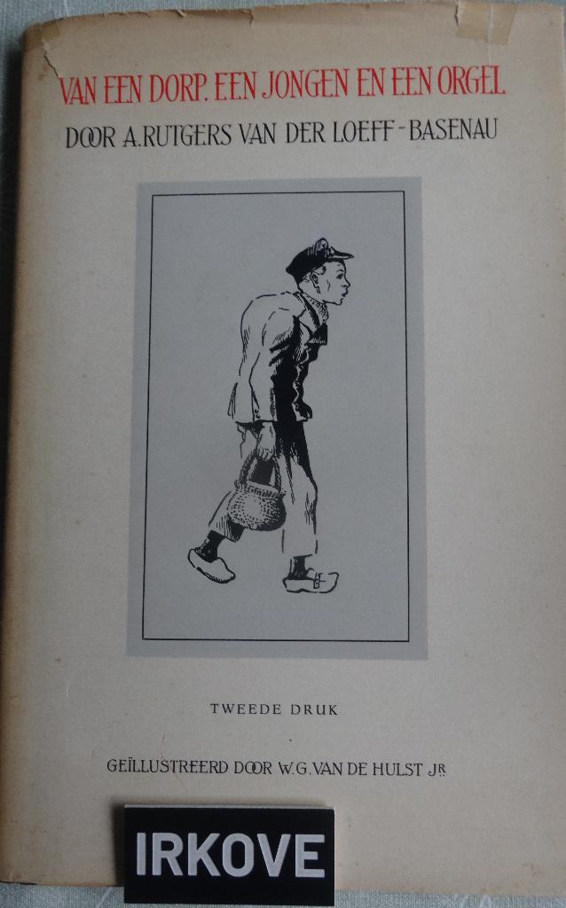 VAN EEN DORP, EEN JONGEN EN EEN ORGEL * A Rutgers *, Boeken, Geschiedenis | Stad en Regio, Zo goed als nieuw, 20e eeuw of later