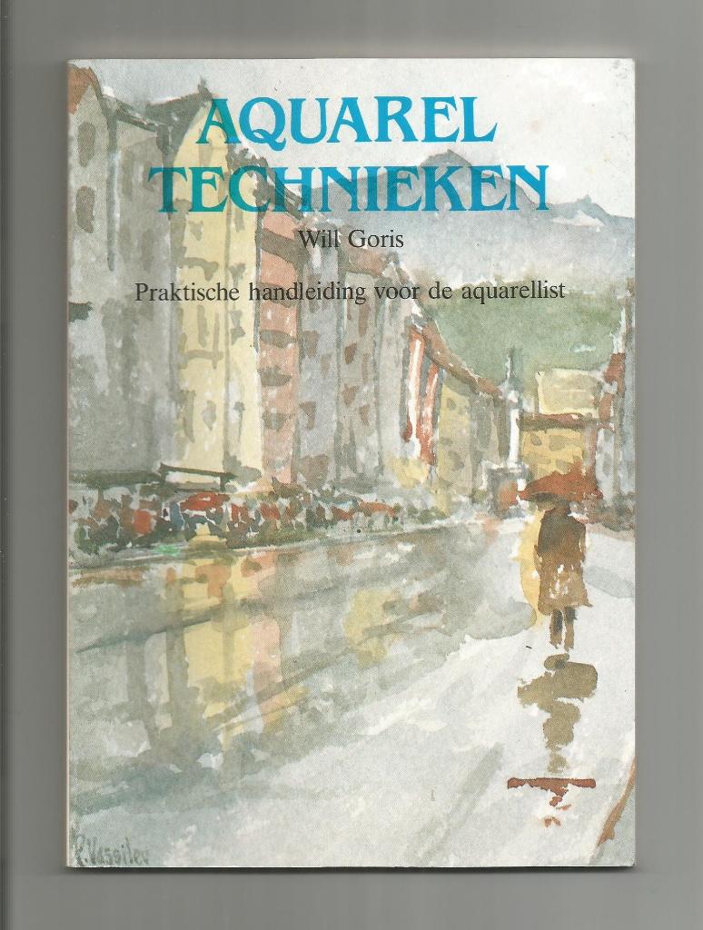 Aquarel technieken - Will Goris, Ophalen of Verzenden, Zo goed als nieuw, Tekenen en Schilderen