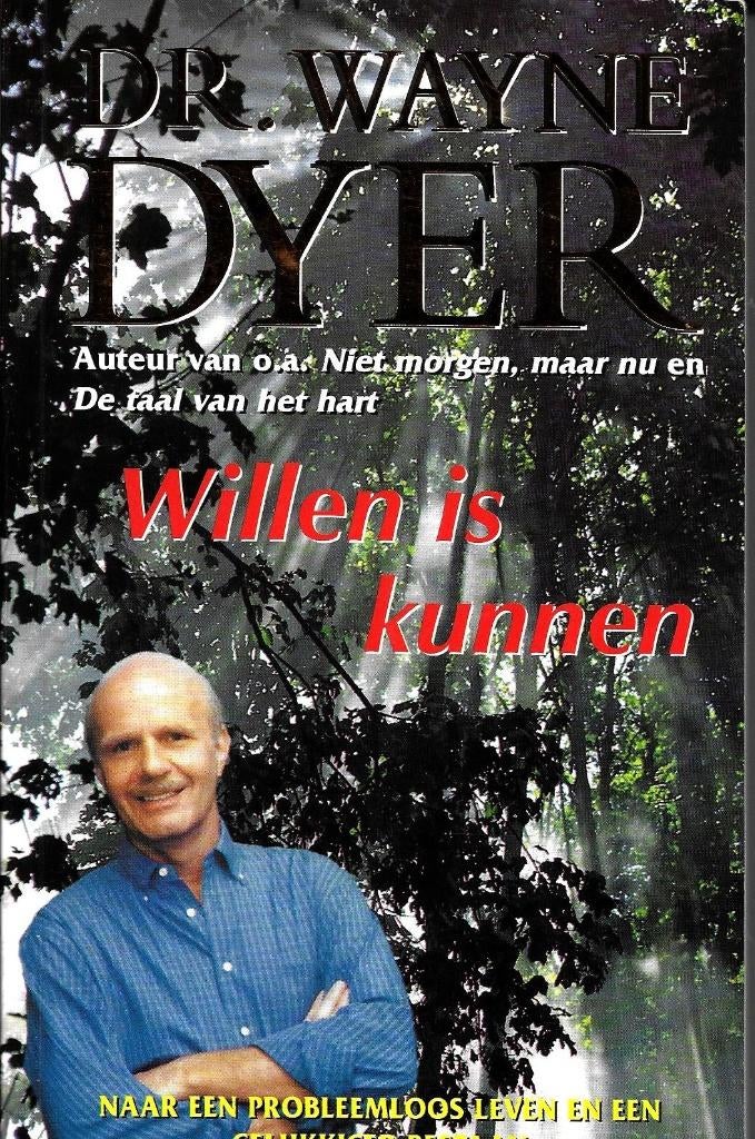 Willen is kunnen - Wayne Dyer, Achtergrond en Informatie, Dr. Wayne Dyer, Ophalen of Verzenden, Zo goed als nieuw