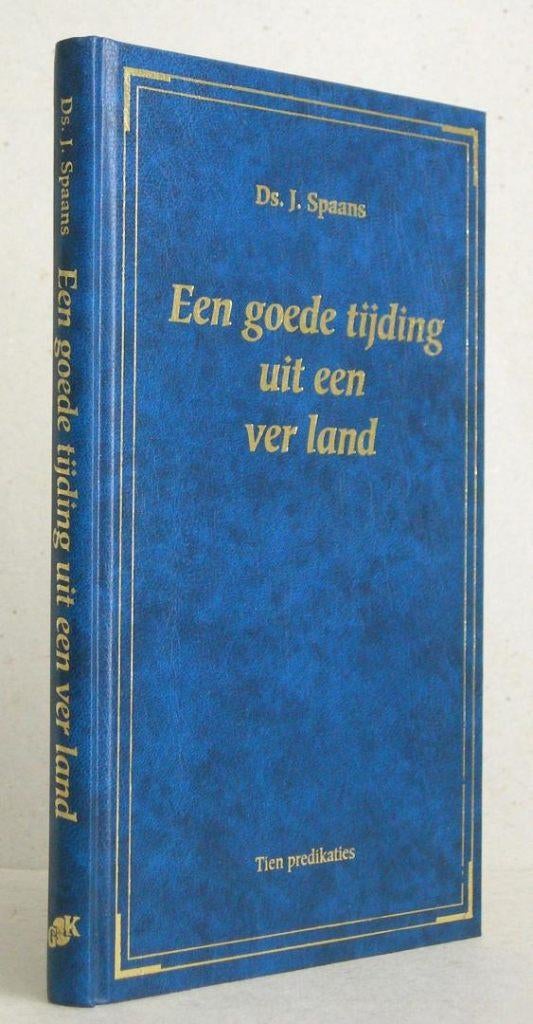 Ds. J. Spaans: Een goede tijding uit een ver land., Boeken, Gelezen, Ds. J. Spaans, Christendom | Protestants, Ophalen of Verzenden
