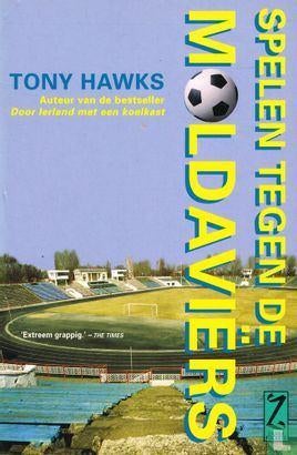Boek: Spelen tegen de Moldaviers van Tony Hawks 2001, Tony Hawks, Balsport, Ophalen, Gelezen