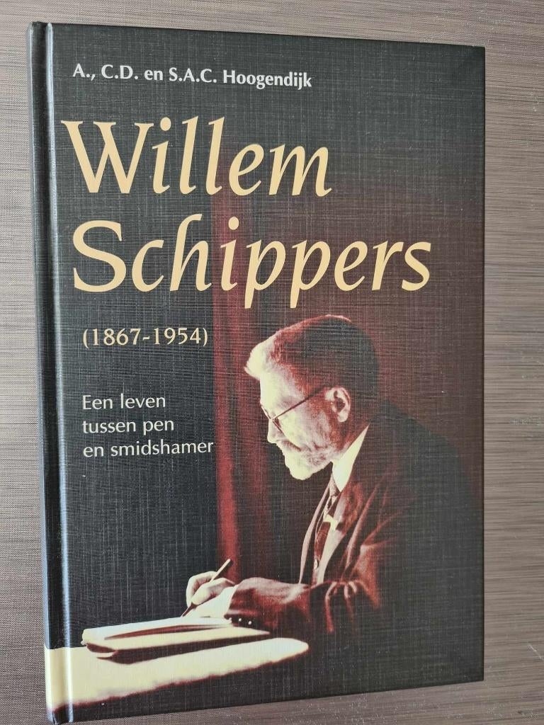 Willem Schippers (1867-1954) tussen pen en smidshamer, Boeken, Ophalen of Verzenden, Zo goed als nieuw, Kunst en Cultuur