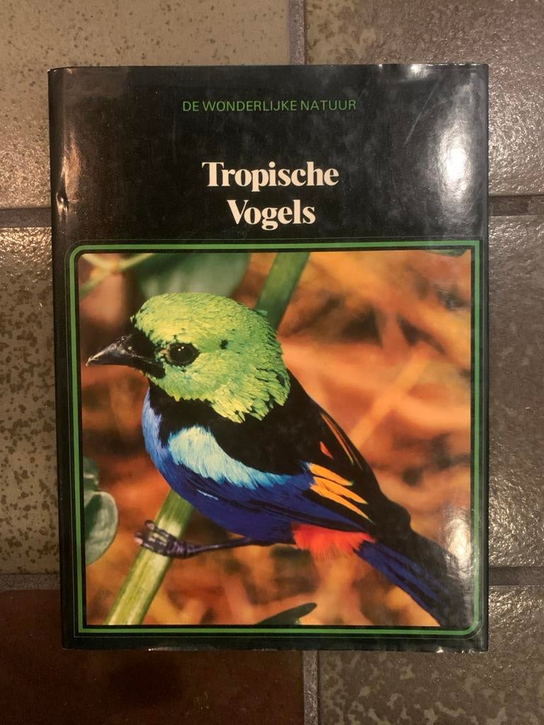 De Wonderlijke Natuur: Tropische Vogels - vogelboek, Ophalen of Verzenden, Gelezen, Vogels