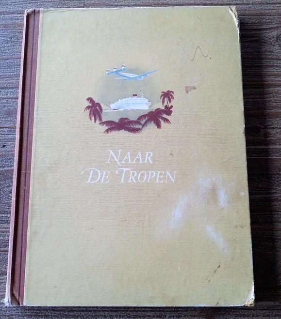 Vintage ; DE verzamelplaatjes album - Naar de tropen ., Boeken, Gelezen, Ophalen of Verzenden, Diverse, 19e eeuw