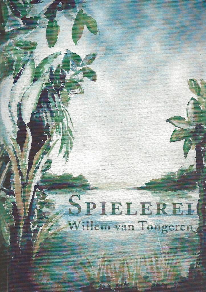 Spielerei - Willem van Tongeren, Ophalen of Verzenden, Zo goed als nieuw, Willem van Tongeren