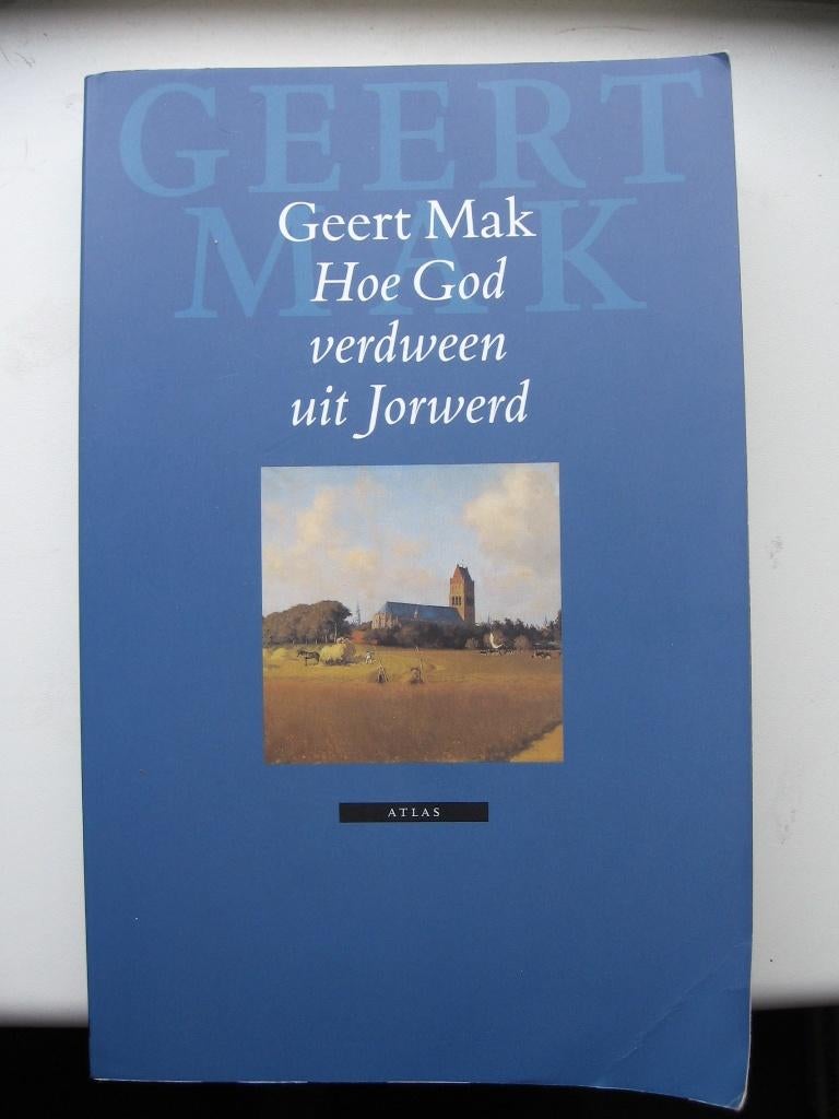 Geert Mak - Hoe God verdween uit Jorwerd, Ophalen of Verzenden, Gelezen, Geert Mak, Nederland